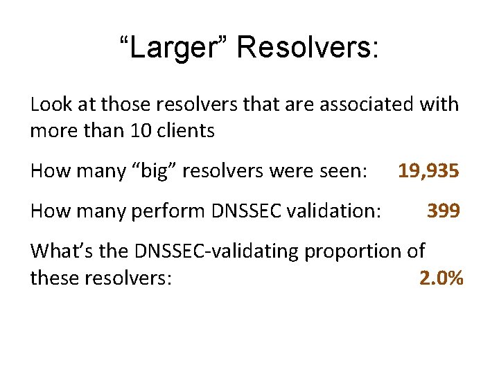 “Larger” Resolvers: Look at those resolvers that are associated with more than 10 clients