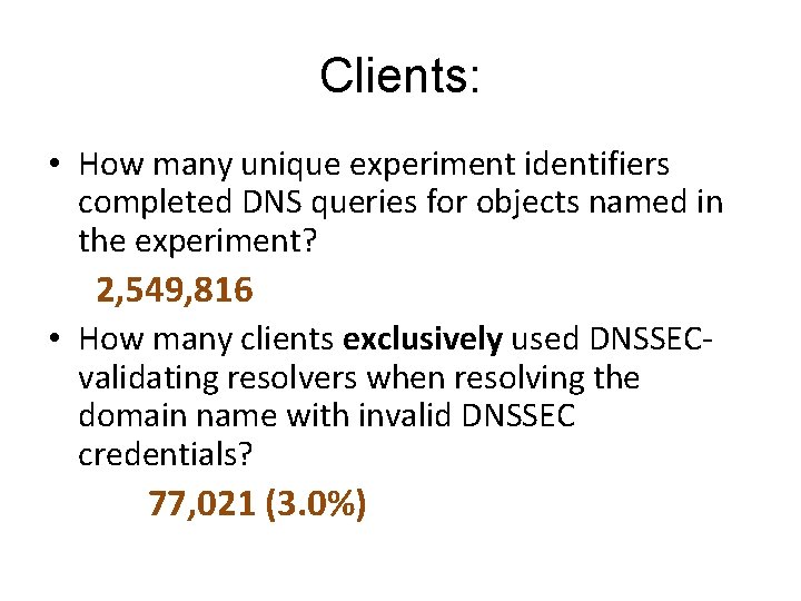 Clients: • How many unique experiment identifiers completed DNS queries for objects named in