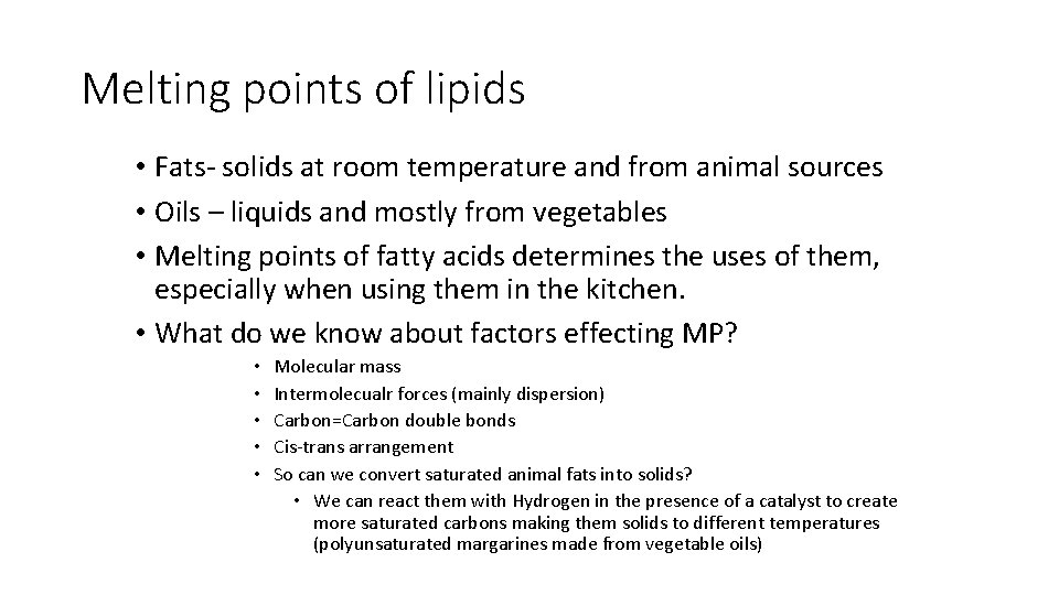 Melting points of lipids • Fats- solids at room temperature and from animal sources