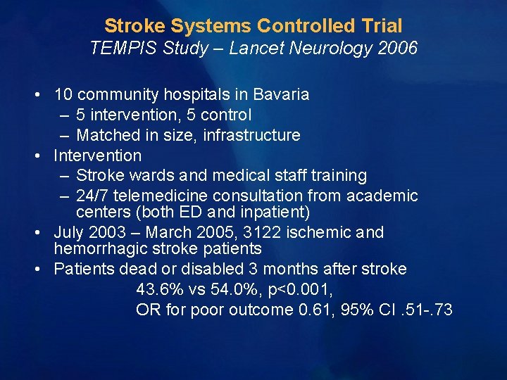 Stroke Systems Controlled Trial TEMPIS Study – Lancet Neurology 2006 • 10 community hospitals Stroke Systems Controlled Trial TEMPIS Study – Lancet Neurology 2006 • 10 community hospitals