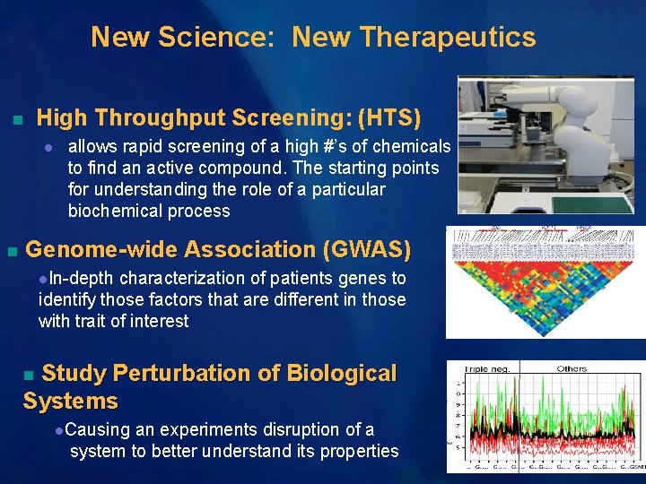 New Science: New Therapeutics High Throughput Screening: (HTS) n l n allows rapid screening New Science: New Therapeutics High Throughput Screening: (HTS) n l n allows rapid screening