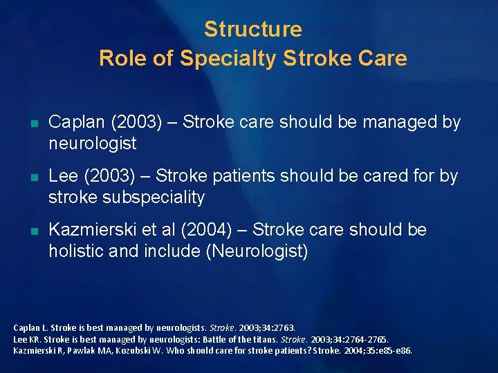 Structure Role of Specialty Stroke Care n Caplan (2003) – Stroke care should be Structure Role of Specialty Stroke Care n Caplan (2003) – Stroke care should be