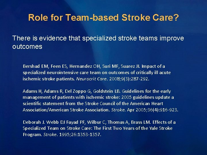 Role for Team-based Stroke Care? There is evidence that specialized stroke teams improve outcomes Role for Team-based Stroke Care? There is evidence that specialized stroke teams improve outcomes