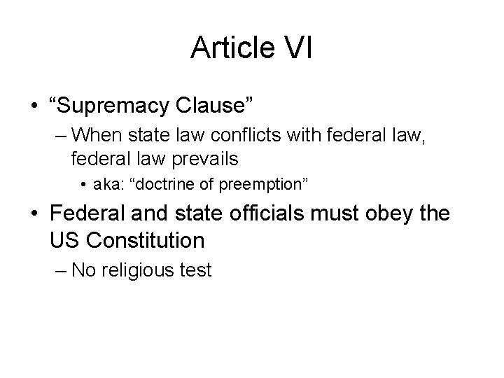 Article VI • “Supremacy Clause” – When state law conflicts with federal law, federal