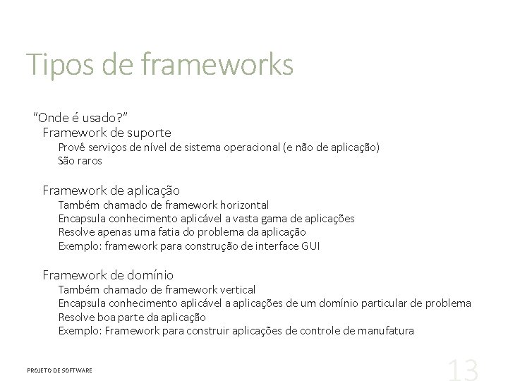 Tipos de frameworks “Onde é usado? ” Framework de suporte Provê serviços de nível