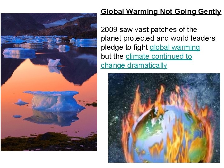 Global Warming Not Going Gently 2009 saw vast patches of the planet protected and