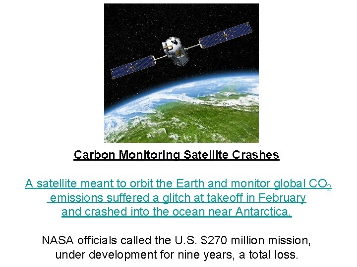 Carbon Monitoring Satellite Crashes A satellite meant to orbit the Earth and monitor global