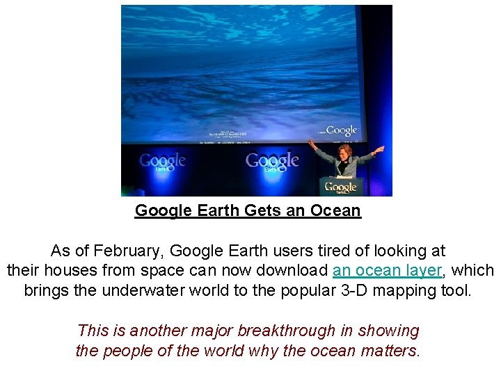 Google Earth Gets an Ocean As of February, Google Earth users tired of looking