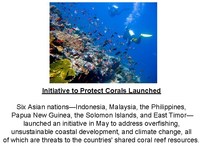 Initiative to Protect Corals Launched Six Asian nations—Indonesia, Malaysia, the Philippines, Papua New Guinea,