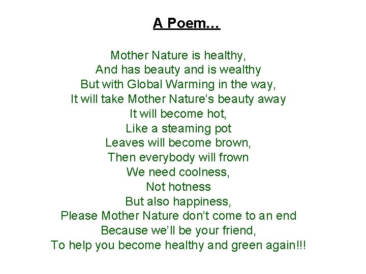 A Poem… Mother Nature is healthy, And has beauty and is wealthy But with