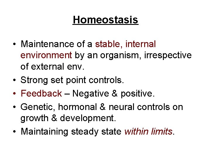 Homeostasis • Maintenance of a stable, internal environment by an organism, irrespective of external