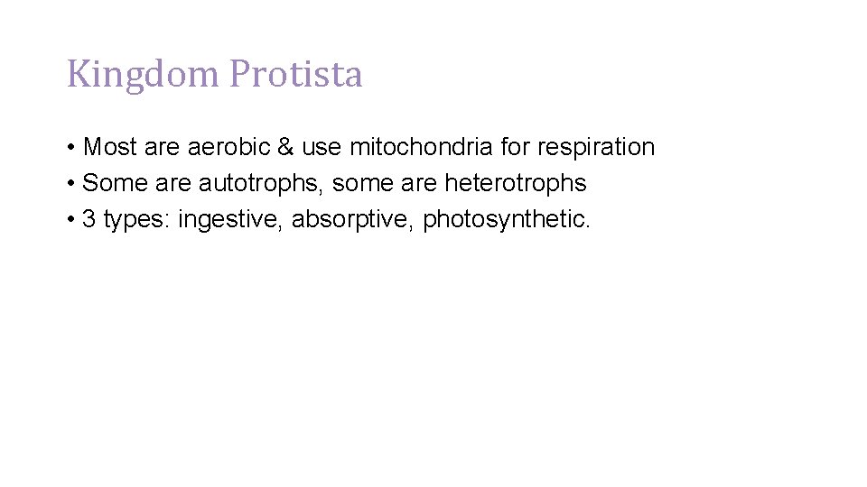 Kingdom Protista • Most are aerobic & use mitochondria for respiration • Some are