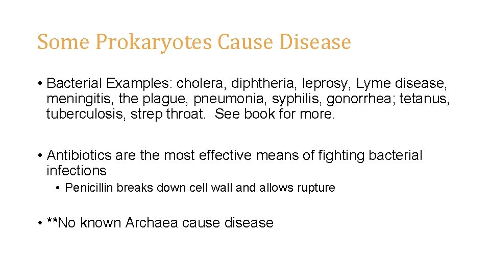 Some Prokaryotes Cause Disease • Bacterial Examples: cholera, diphtheria, leprosy, Lyme disease, meningitis, the