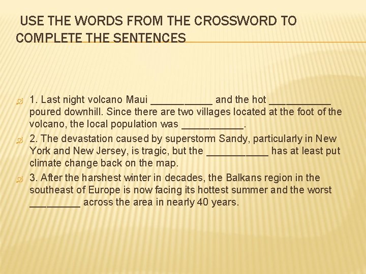 USE THE WORDS FROM THE CROSSWORD TO COMPLETE THE SENTENCES 1. Last night volcano