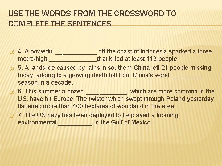 USE THE WORDS FROM THE CROSSWORD TO COMPLETE THE SENTENCES 4. A powerful ______