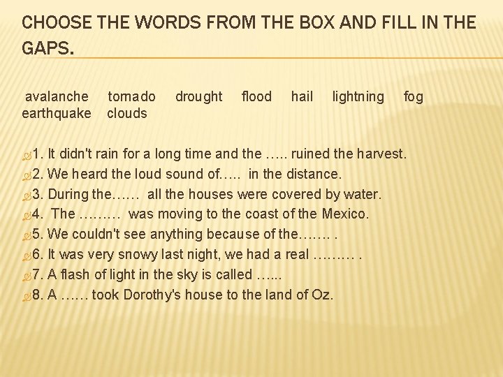 CHOOSE THE WORDS FROM THE BOX AND FILL IN THE GAPS. avalanche earthquake 1.