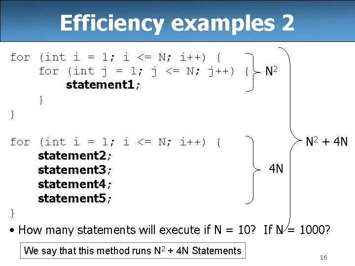 Efficiency examples 2 for (int i = 1; i <= N; i++) { for