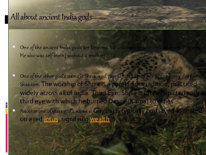 All about ancient India gods One of the ancient India gods are Brahma. He