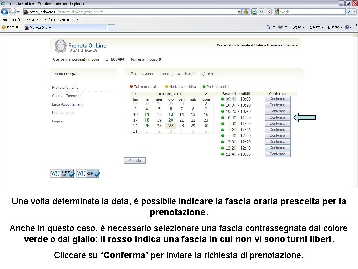 Una volta determinata la data, è possibile indicare la fascia oraria prescelta per la