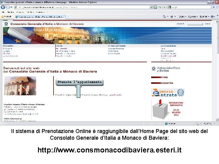 Il sistema di Prenotazione Online è raggiungibile dall’Home Page del sito web del Consolato