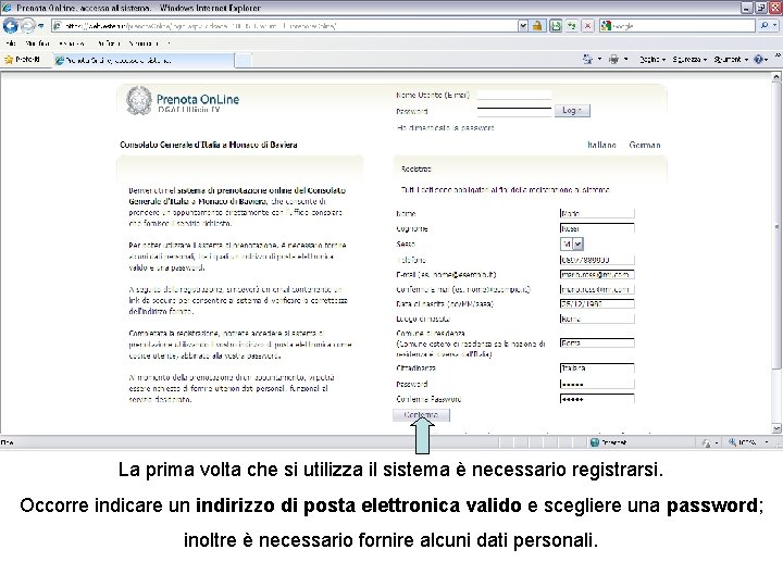 La prima volta che si utilizza il sistema è necessario registrarsi. Occorre indicare un