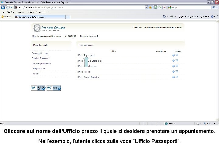 Cliccare sul nome dell’Ufficio presso il quale si desidera prenotare un appuntamento. Nell’esempio, l’utente