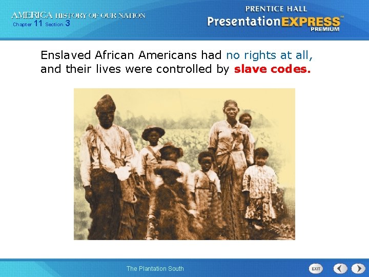 Chapter 11 Section 3 Enslaved African Americans had no rights at all, and their