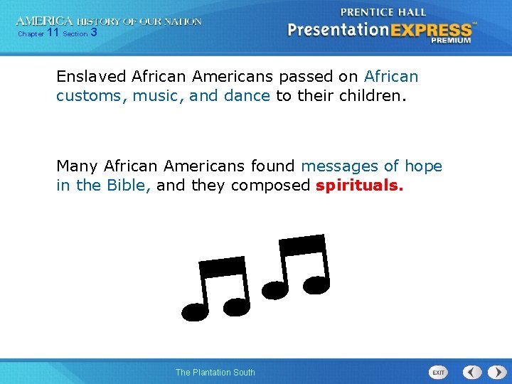 Chapter 11 Section 3 Enslaved African Americans passed on African customs, music, and dance