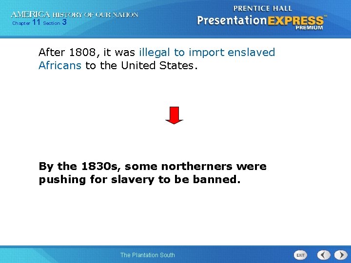Chapter 11 Section 3 After 1808, it was illegal to import enslaved Africans to