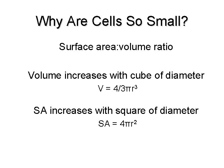 Why Are Cells So Small? Surface area: volume ratio Volume increases with cube of Why Are Cells So Small? Surface area: volume ratio Volume increases with cube of