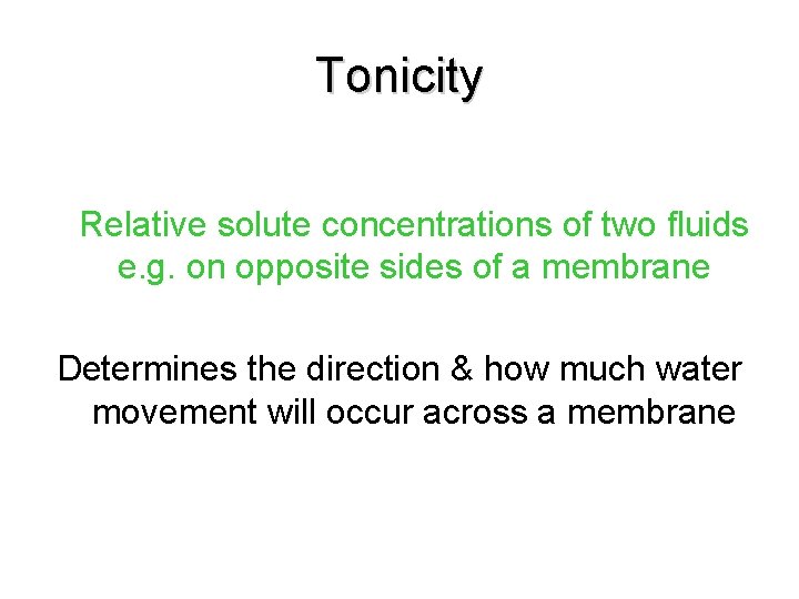 Tonicity Relative solute concentrations of two fluids e. g. on opposite sides of a Tonicity Relative solute concentrations of two fluids e. g. on opposite sides of a