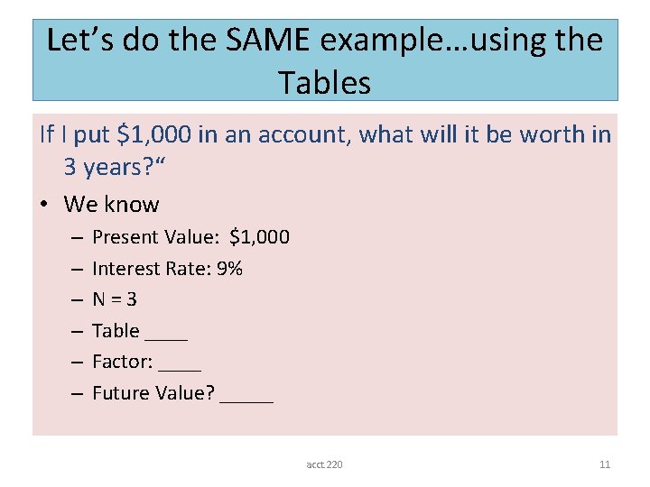 Let’s do the SAME example…using the Tables If I put $1, 000 in an