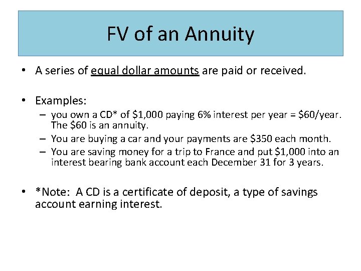 FV of an Annuity • A series of equal dollar amounts are paid or
