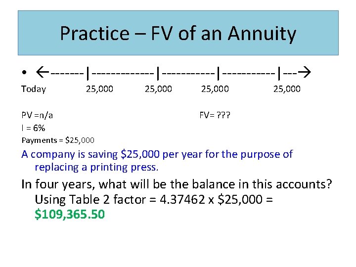 Practice – FV of an Annuity • -------|-----------|------|--- Today 25, 000 PV =n/a I