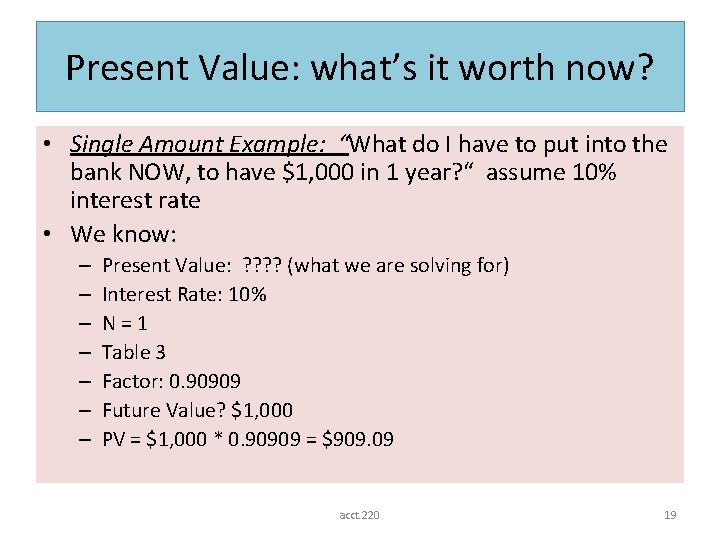 Present Value: what’s it worth now? • Single Amount Example: “What do I have