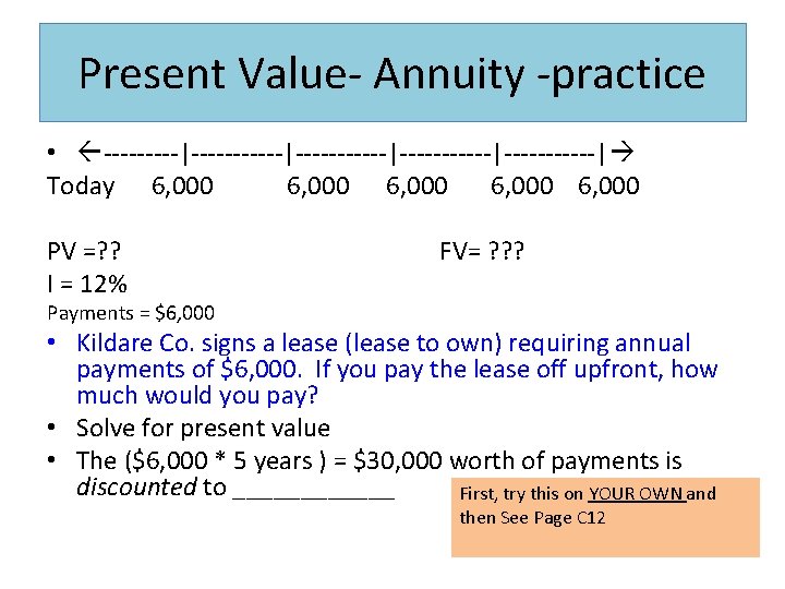 Present Value- Annuity -practice • ---------|-----------|-------| Today 6, 000 6, 000 PV =? ?