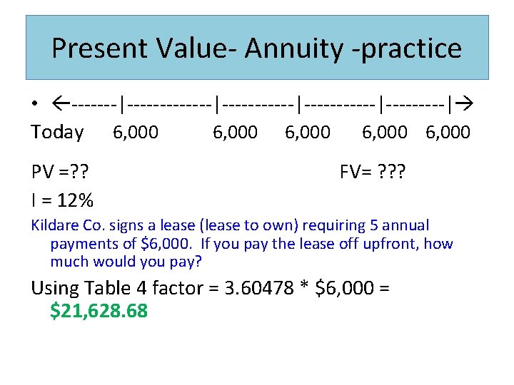 Present Value- Annuity -practice • -------|-----------|---------| Today 6, 000 6, 000 PV =? ?