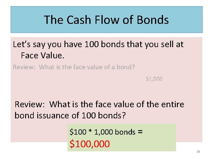 The Cash Flow of Bonds Let’s say you have 100 bonds that you sell