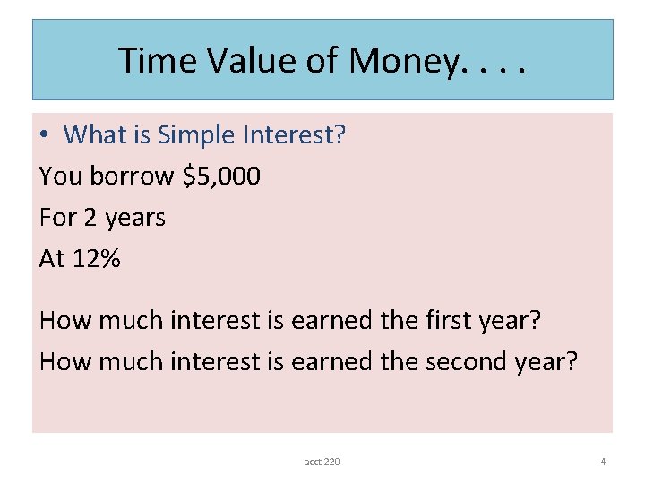 Time Value of Money. . • What is Simple Interest? You borrow $5, 000