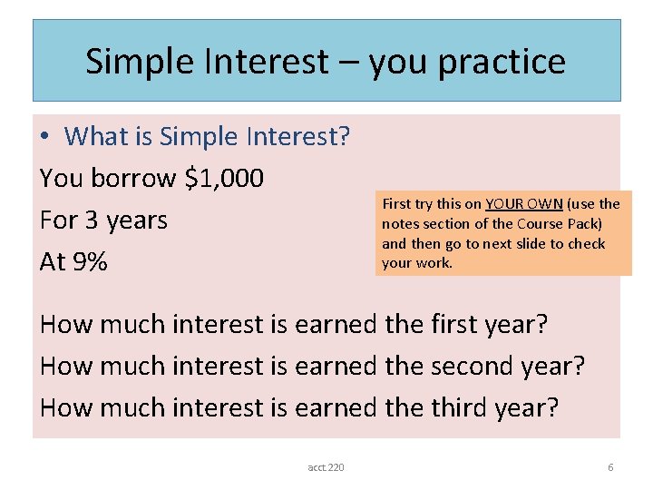 Simple Interest – you practice • What is Simple Interest? You borrow $1, 000