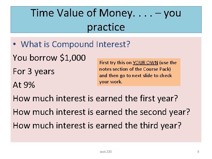 Time Value of Money. . – you practice • What is Compound Interest? You