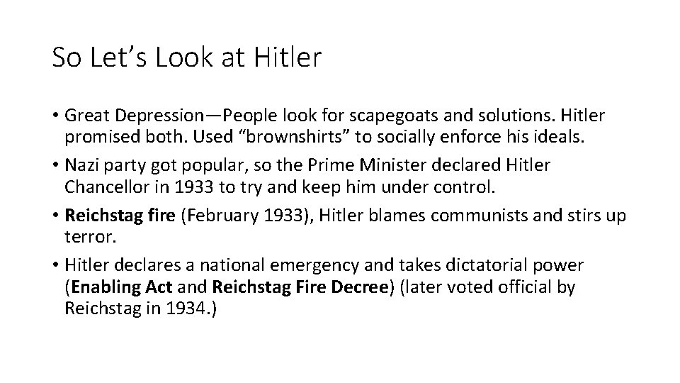 So Let’s Look at Hitler • Great Depression—People look for scapegoats and solutions. Hitler
