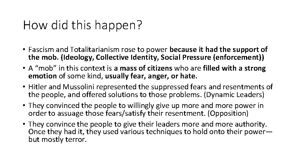 How did this happen? • Fascism and Totalitarianism rose to power because it had
