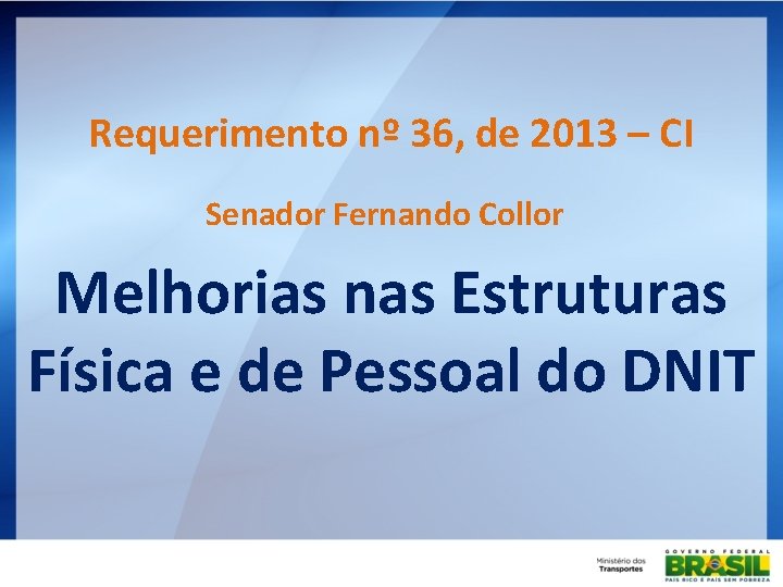 Requerimento nº 36, de 2013 – CI Senador Fernando Collor Melhorias nas Estruturas Física