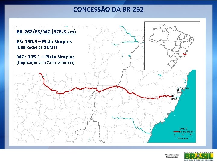 CONCESSÃO DA BR-262/ES/MG (375, 6 km) ES: 180, 5 – Pista Simples (Duplicação pelo