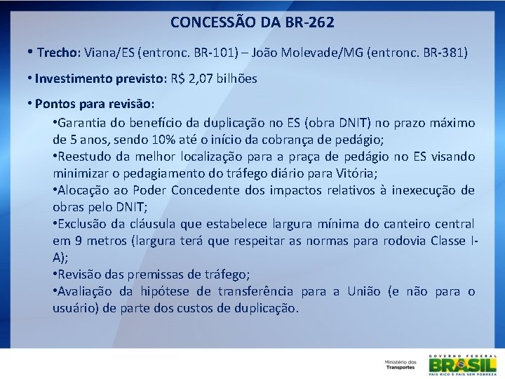 CONCESSÃO DA BR-262 • Trecho: Viana/ES (entronc. BR-101) – João Molevade/MG (entronc. BR-381) •