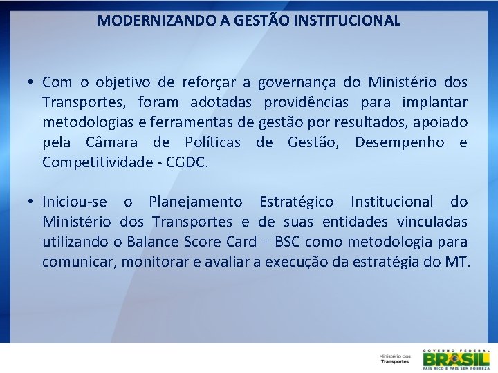 MODERNIZANDO A GESTÃO INSTITUCIONAL • Com o objetivo de reforçar a governança do Ministério