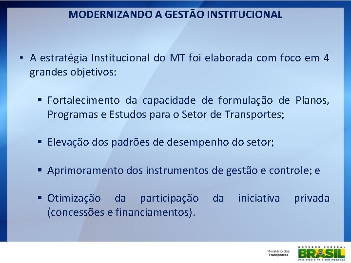 MODERNIZANDO A GESTÃO INSTITUCIONAL • A estratégia Institucional do MT foi elaborada com foco