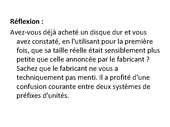 Réflexion : Avez-vous déjà acheté un disque dur et vous avez constaté, en l'utilisant