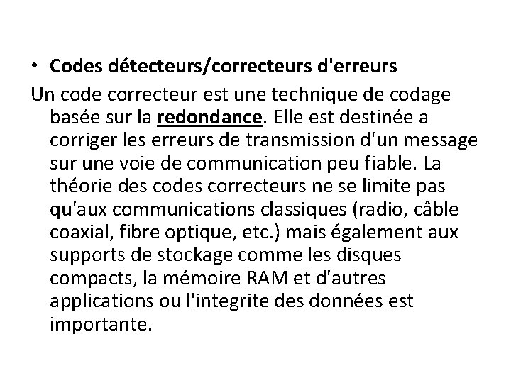  • Codes détecteurs/correcteurs d'erreurs Un code correcteur est une technique de codage basée